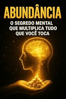 Livro Abundância: O Segredo Mental Que Multiplia Tudo Que Você Toca
