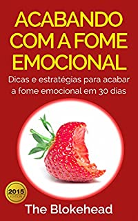 Livro Acabando Com A Fome Emocional - Dicas e Estratégias Para Inibir a Fome Emocional