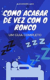 Livro COMO ACABAR DE VEZ COM O RONCO: UM GUIA COMPLETO