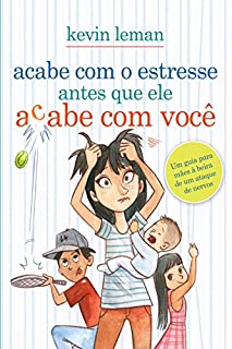 Livro Acabe com o estresse antes que ele acabe com você: Um guia para mães à beira de um ataque de nervos