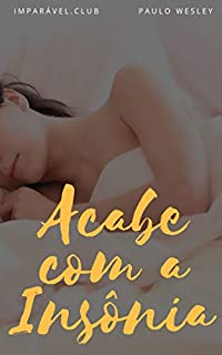 Acabe Com a Insônia (Imparavel.club Livro 39)