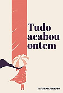 Tudo acabou ontem