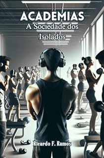Livro ACADEMIAS: A Sociedade dos Isolados
