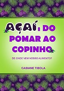 Livro Açaí: do pomar ao copinho: De onde vem nosso alimento?