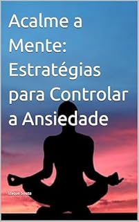 Livro Acalme a Mente: Estratégias para Controlar a Ansiedade
