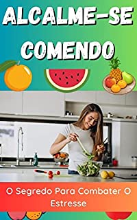 Livro Acalme-se Comendo: O Segredo Para Combater O Estresse