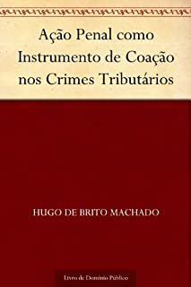 Livro Ação Penal como Instrumento de Coação nos Crimes Tributários