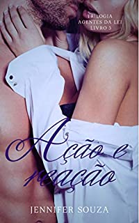 Livro Ação e reação (Trilogia Agentes da lei Livro 3)