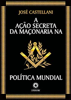 Livro A Ação Secreta da Maçonaria na Política Mundial