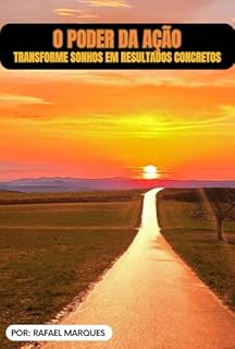 Livro O Poder da Ação: Transforme Sonhos em Resultados Concretos