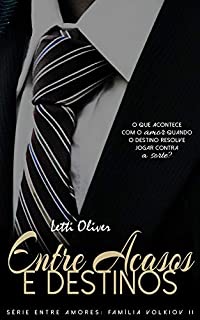 Entre Acasos e Destinos (Entre Amores: Família Volkiov Livro 2)