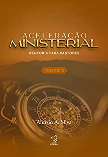 Livro ACELERAÇÃO MINISTERIAL - VOLUME 2 (ACELERAÇÃO MINISTERIAL PARA PASTORES)