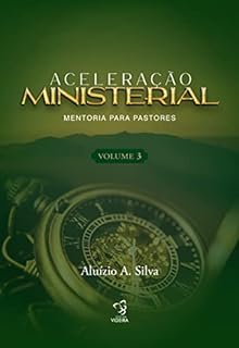 Livro ACELERAÇÃO MINISTERIAL - VOLUME 3 (ACELERAÇÃO MINISTERIAL PARA PASTORES)