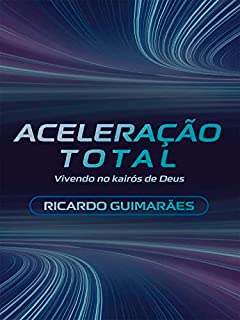 Livro Aceleração Total: Vivendo no kairós de Deus!