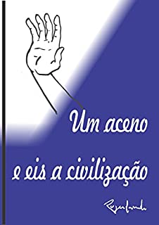 Livro Um Aceno e Eis a Civilização
