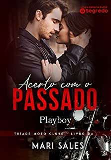 Acerto com o Passado: Playboy (Tríade Moto Clube Livro 4)