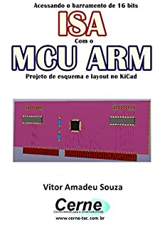 Livro Acessando o barramento de 16 bits ISA Com o MCU ARM  Projeto de esquema e layout no KiCad