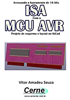 Acessando o barramento de 16 bits ISA Com o MCU AVR  Projeto de esquema e layout no KiCad
