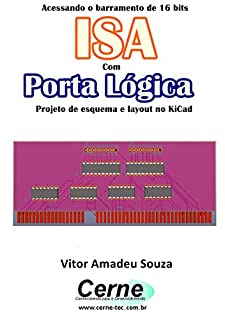 Livro Acessando o barramento de 16 bits ISA Com Porta Lógica  Projeto de esquema e layout no KiCad