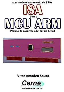 Acessando o barramento de 8 bits ISA Com o MCU ARM  Projeto de esquema e layout no KiCad