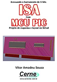 Acessando o barramento de 8 bits ISA Com o MCU PIC  Projeto de esquema e layout no KiCad