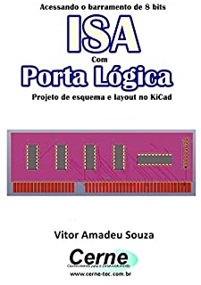 Acessando o barramento de 8 bits ISA Com Porta Lógica  Projeto de esquema e layout no KiCad