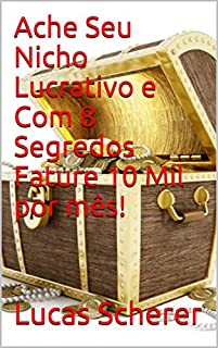 Livro Ache Seu Nicho Lucrativo e Com 8 Segredos Fature 10 Mil por mês!