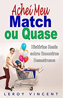 Livro Achei Meu Match, ou Quase: Histórias Reais sobre Encontros Desastrosos