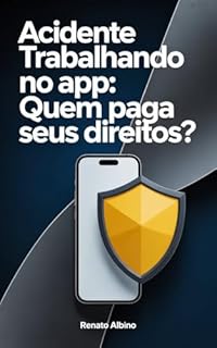 Livro Acidente Trabalhando no App: Quem Paga Seus Direitos?