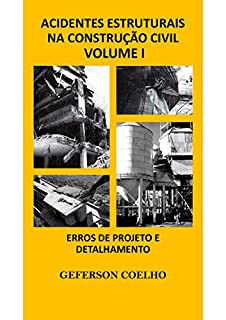 Livro Acidentes Estruturais na Construção Civil - Volume 1: Erros de Projeto e Detalhamento