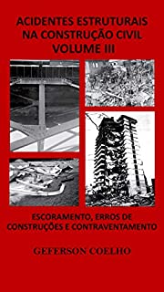 Livro Acidentes Estruturais na Construção Civil - Volume 3: Escoramentos, Erros de Construção e Contraventamento