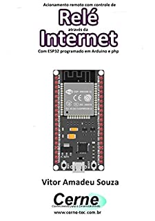 Acionamento remoto com controle de Relé Através da Internet Com ESP32 programado em Arduino e php