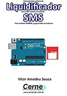 Acionamento remoto de Liquidificador com GSM usando comandos SMS Com módulo SIM800L programado no Arduino