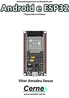 Livro Acionando dispositivos via Bluetooth com Android e ESP32 Programado em Arduino