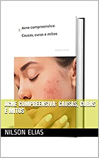 Livro Acne compreensiva: Causas, curas e mitos