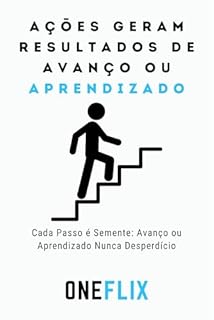 Livro Ações Geram Resultados: de Avanço ou Aprendizado: Cada Passo é Semente: Avanço ou Aprendizado Nunca Desperdício