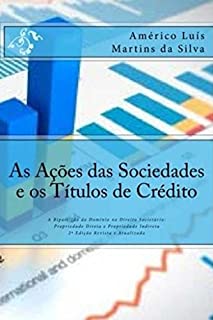 Livro As Ações das Sociedades e os Títulos de Crédito: A Bipartição do Domínio no Direito Societário: Propriedade Direta e Propriedade Indireta