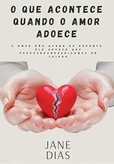 O que acontece quando o amor adoece: O amor não acaba de repente, ele adoece aos poucos quando deixamos de cuidar.