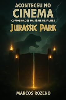 Livro Aconteceu no Cinema - Curiosidades da Série de Filmes Jurassic Park : VOLUME 6