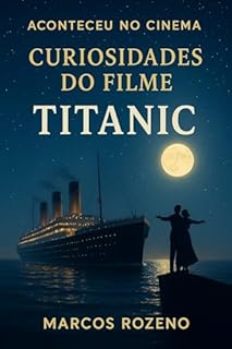 Livro Aconteceu no Cinema, Titanic: A Lenda Que Nunca Afundou: VOLUME 5
