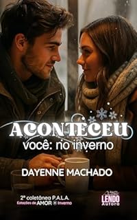 Livro Aconteceu Você: No Inverno: 2ª COLETÂNEA DE NOVELETAS P.A.L.A.: ESTAÇÕES DE AMOR (INVERNO)