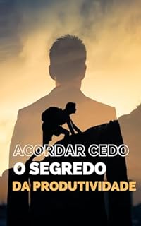 Acordar Cedo: O Segredo da Produtividade