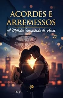 Acorde e Arremessos: A Melodia Inesperada do Amor