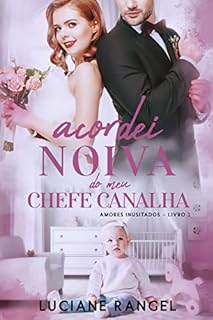 Livro Acordei Noiva do meu Chefe Canalha (Amores Inusitados Livro 1)