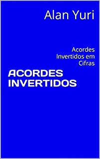 Livro ACORDES INVERTIDOS: Acordes Invertidos em Cifras