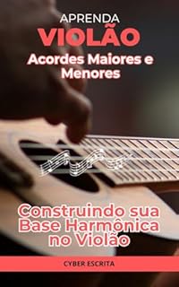 Livro Acordes Maiores e Menores : Construindo sua Base Harmônica no Violão (Música Livro 8)