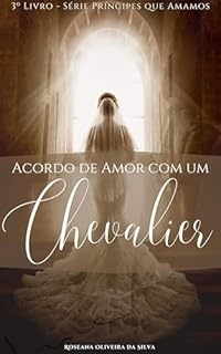 Livro Acordo de amor com um Chevalier (Livro 3 da Série Príncipes que Amamos)