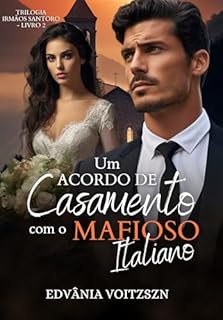 Livro Um Acordo de Casamento com o Mafioso Italiano (Irmãos Santoro Livro 2)