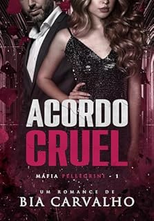 Livro Acordo Cruel (Máfia Pellegrini Livro 1)