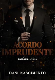 Livro ACORDO IMPRUDENTE: BALLARD Livro 4